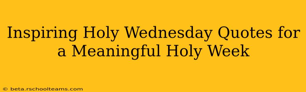 Inspiring Holy Wednesday Quotes for a Meaningful Holy Week