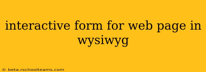 interactive form for web page in wysiwyg