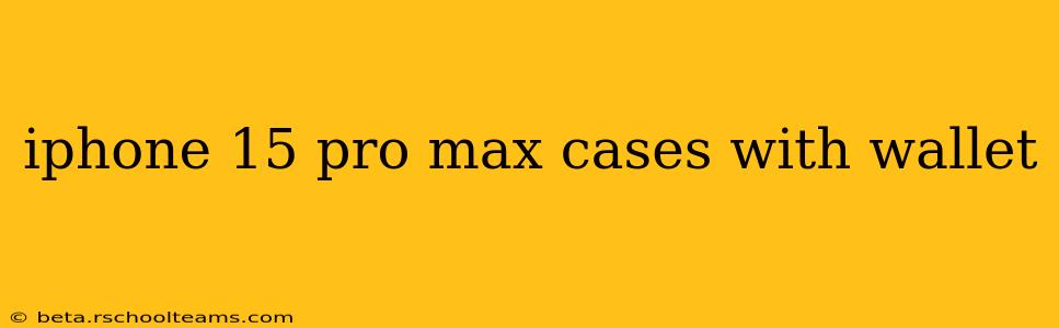 iphone 15 pro max cases with wallet