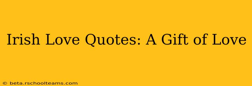 Irish Love Quotes: A Gift of Love