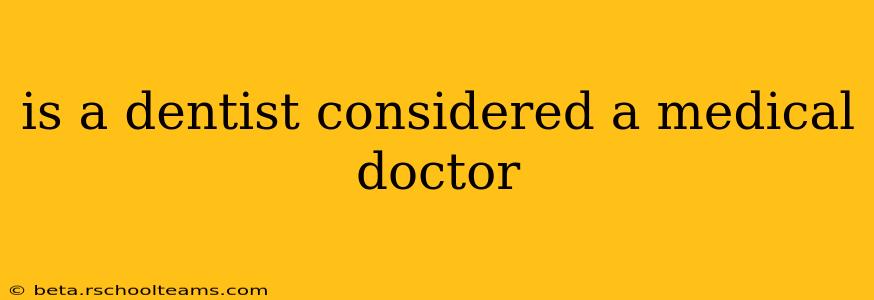 is a dentist considered a medical doctor