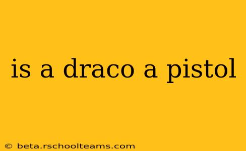 is a draco a pistol