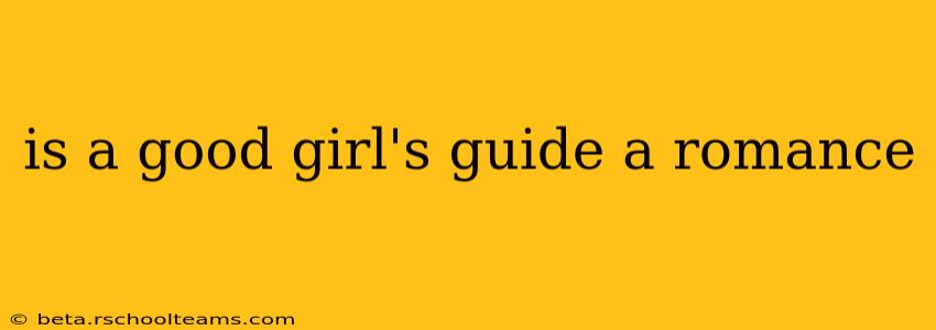 is a good girl's guide a romance