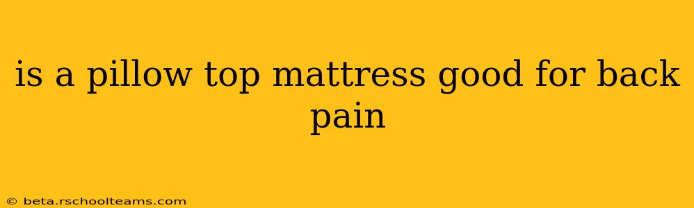is a pillow top mattress good for back pain