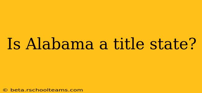 Is Alabama a title state?
