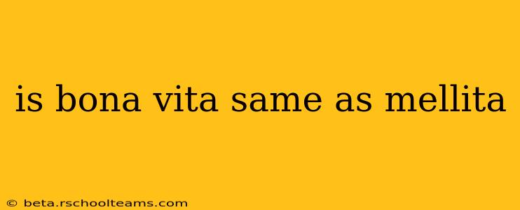 is bona vita same as mellita