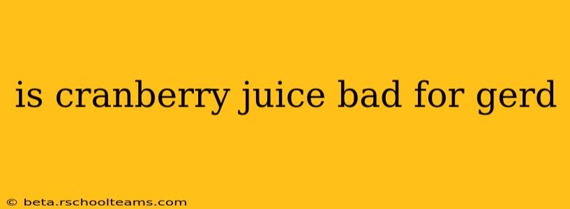 is cranberry juice bad for gerd