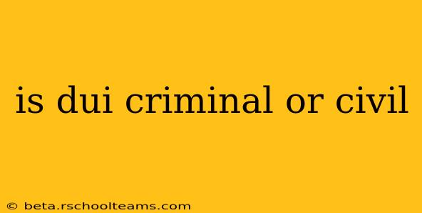 is dui criminal or civil