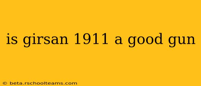 is girsan 1911 a good gun