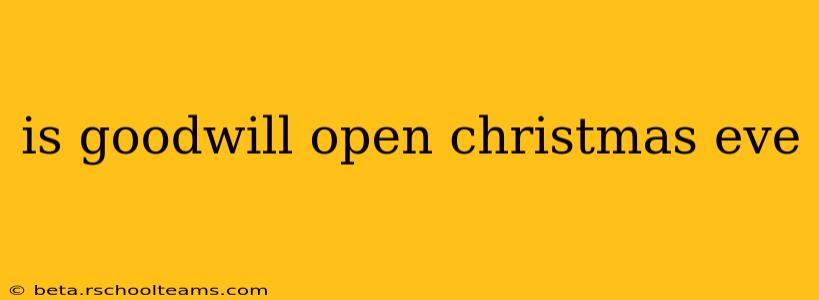 is goodwill open christmas eve