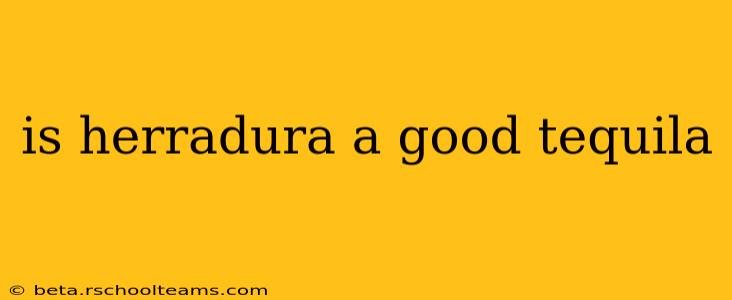 is herradura a good tequila