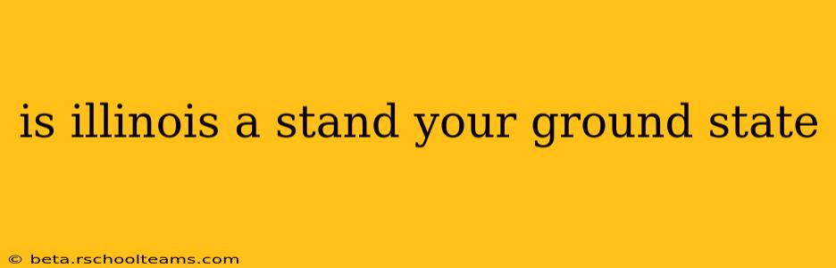 is illinois a stand your ground state