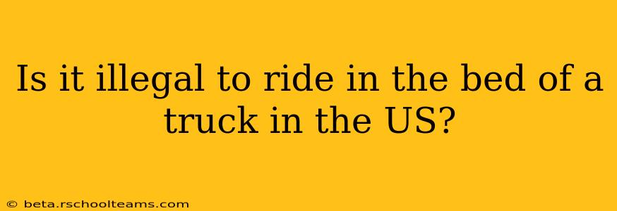 Is it illegal to ride in the bed of a truck in the US?