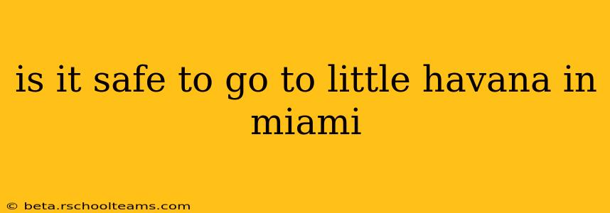 is it safe to go to little havana in miami