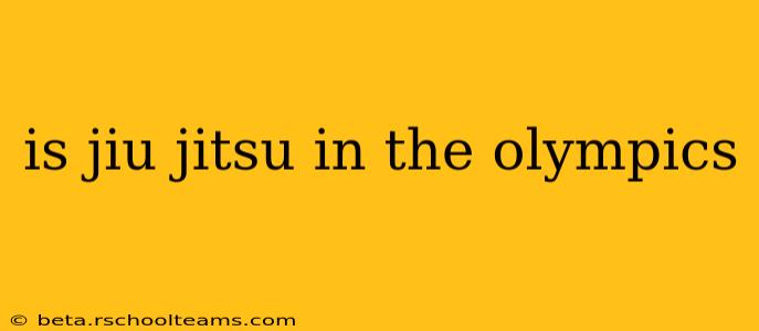 is jiu jitsu in the olympics