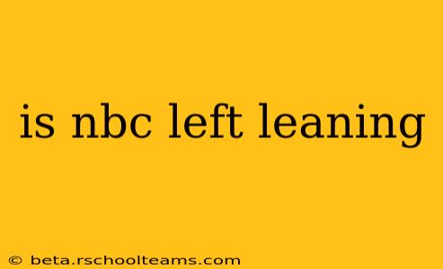 is nbc left leaning
