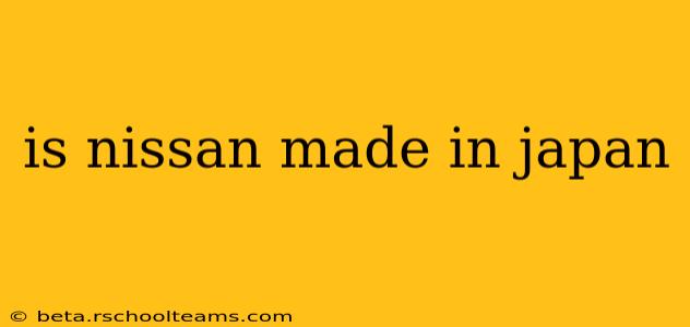 is nissan made in japan