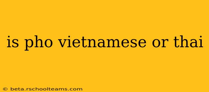 is pho vietnamese or thai