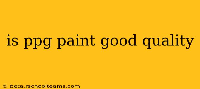 is ppg paint good quality