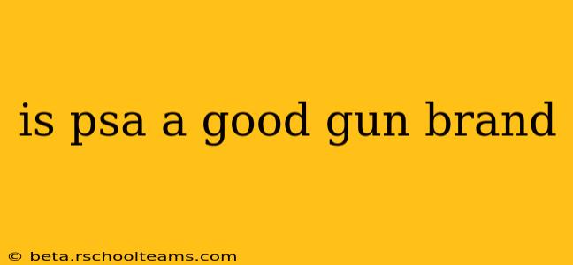 is psa a good gun brand