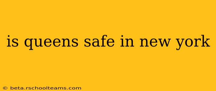is queens safe in new york