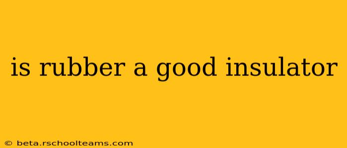 is rubber a good insulator