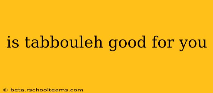 is tabbouleh good for you