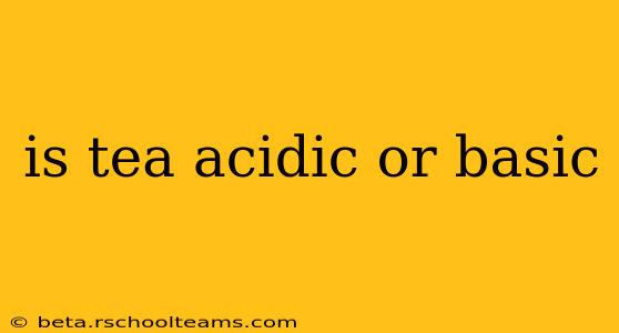 is tea acidic or basic