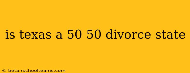 is texas a 50 50 divorce state