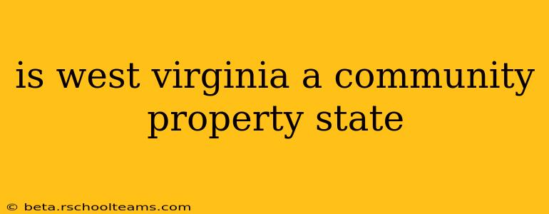 is west virginia a community property state