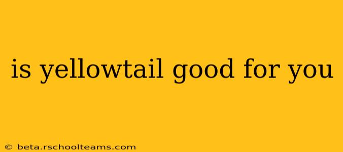 is yellowtail good for you