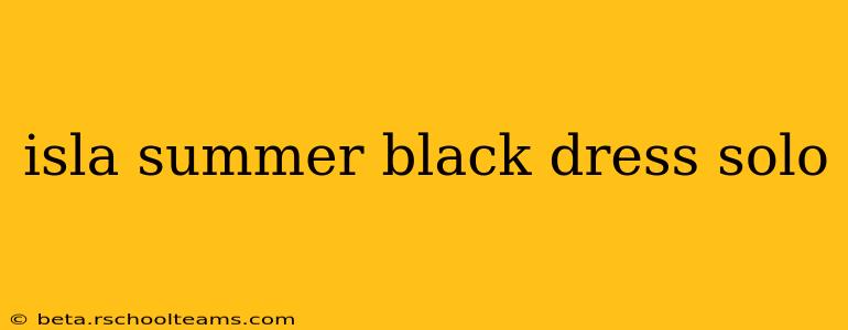 isla summer black dress solo