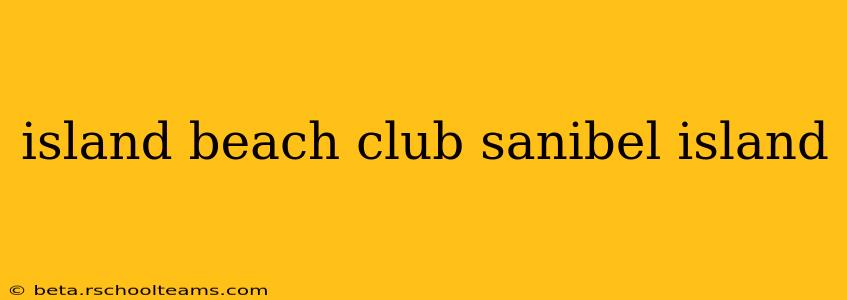 island beach club sanibel island