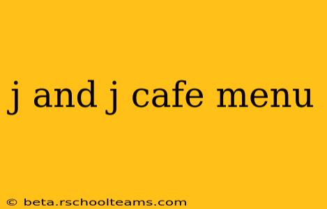 j and j cafe menu