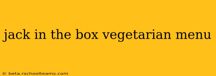 jack in the box vegetarian menu