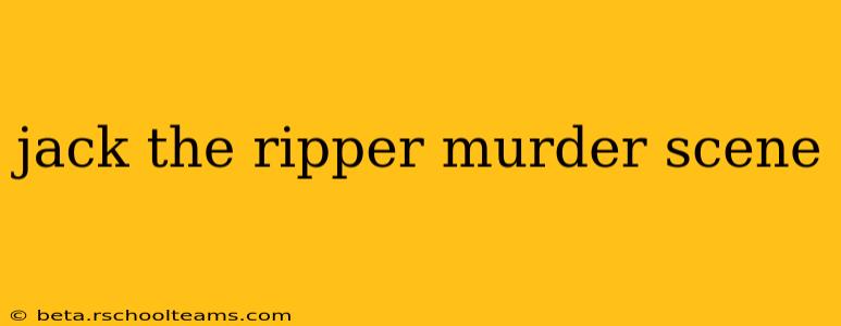 jack the ripper murder scene