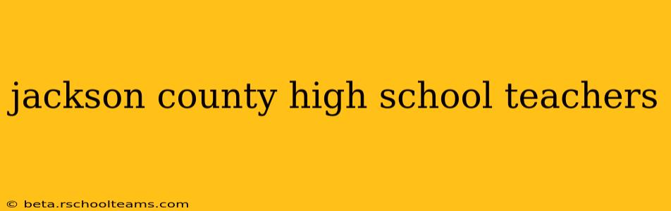 jackson county high school teachers