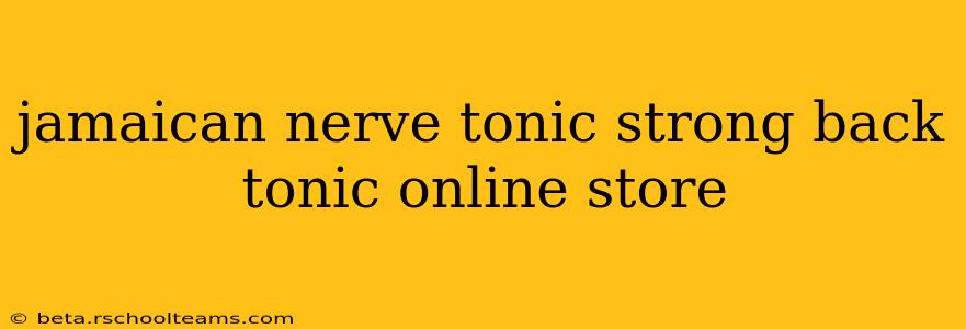 jamaican nerve tonic strong back tonic online store