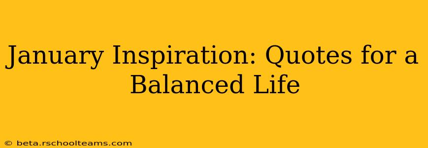 January Inspiration: Quotes for a Balanced Life