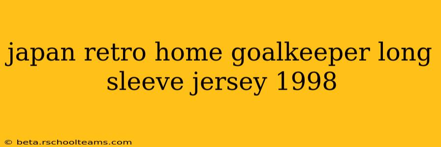 japan retro home goalkeeper long sleeve jersey 1998