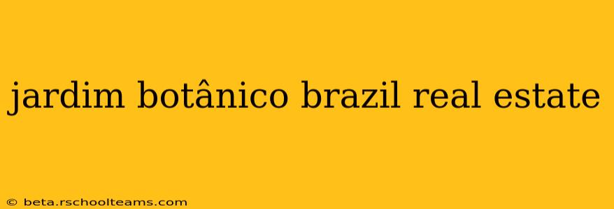 jardim botânico brazil real estate