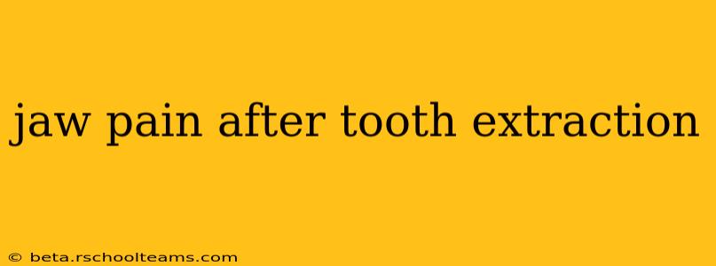 jaw pain after tooth extraction