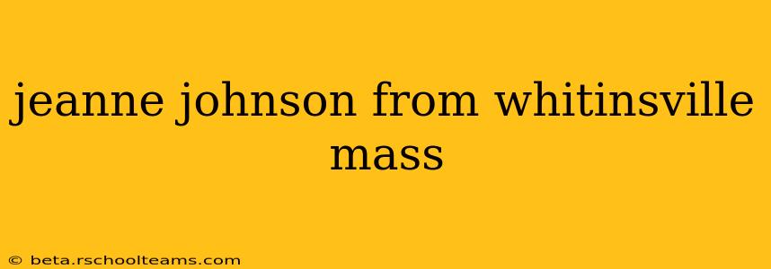 jeanne johnson from whitinsville mass