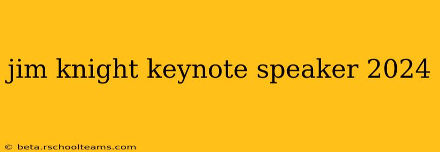 jim knight keynote speaker 2024