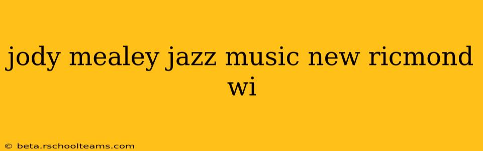 jody mealey jazz music new ricmond wi