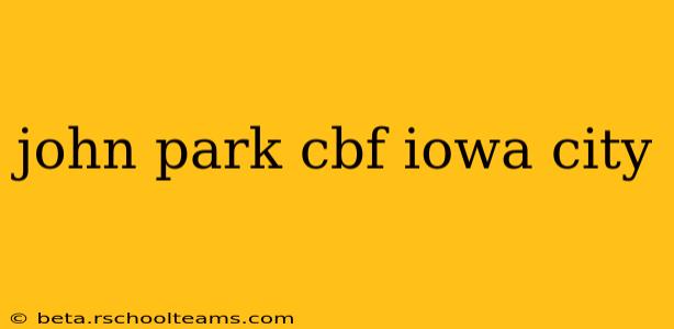 john park cbf iowa city