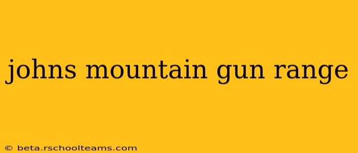 johns mountain gun range