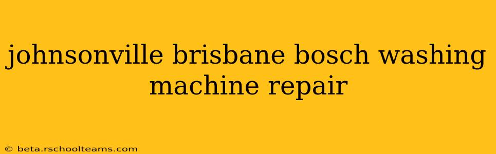 johnsonville brisbane bosch washing machine repair