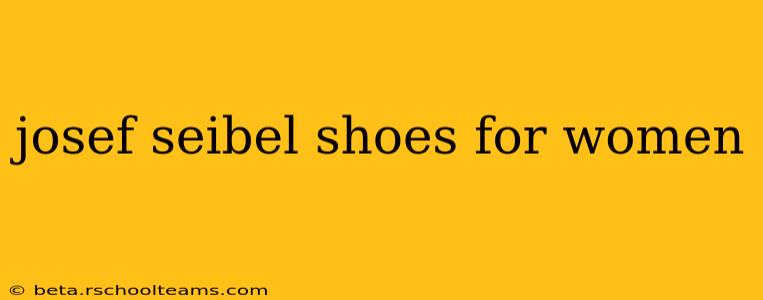josef seibel shoes for women
