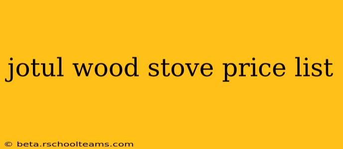 jotul wood stove price list